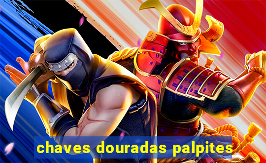 chaves douradas palpites